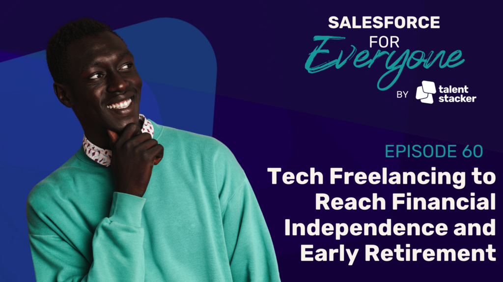 Talent Stacker podcast episode on Salesforce freelancing and financial independence